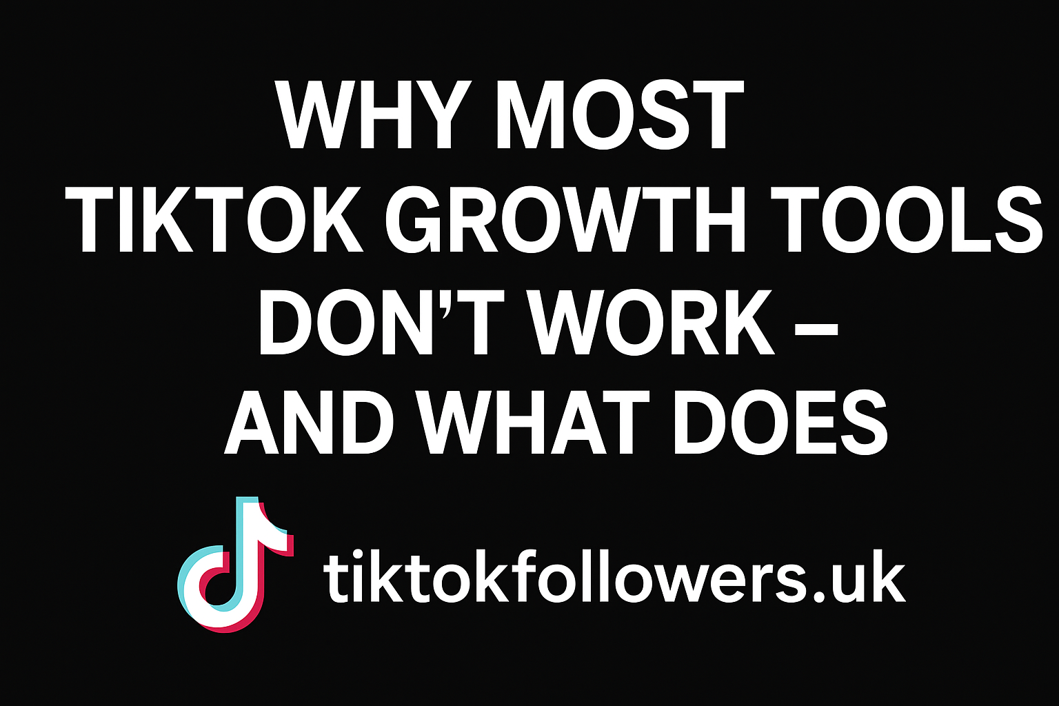 Why Most TikTok Growth Tools Don’t Work?